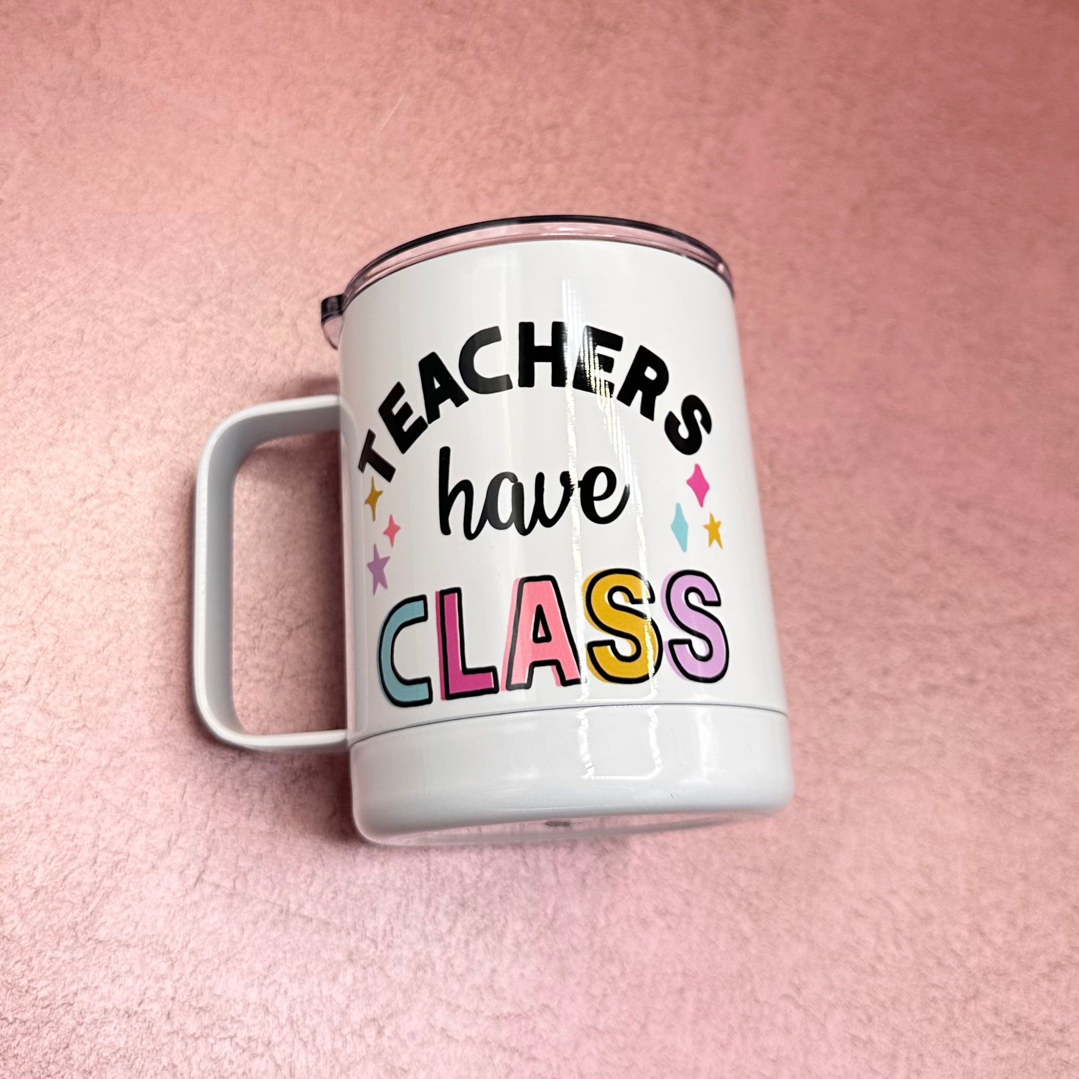 Teachers Have Class Travel Cup